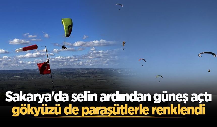 Sakarya'da selin ardından güneş açtı, gökyüzü de paraşütlerle renklendi