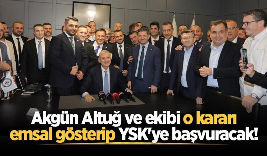 Akgün Altuğ ve ekibi o kararı emsal gösterip YSK'ye başvuracak!