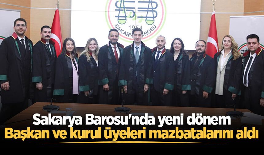 Sakarya Barosu'nda yeni dönem: Başkan ve kurul üyeleri mazbatalarını aldı