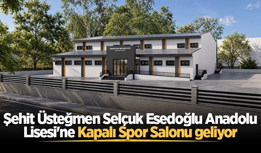 Şehit Üsteğmen Selçuk Esedoğlu Anadolu Lisesi'ne Kapalı Spor Salonu geliyor