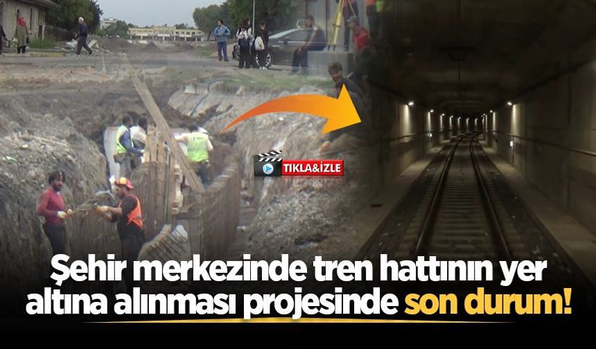 Adapazarı'nda tren hattının yer altına alınması projesinde son durum!