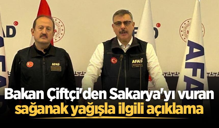 Bakan Çiftçi'den Sakarya'yı vuran sağanak yağışla ilgili açıklama