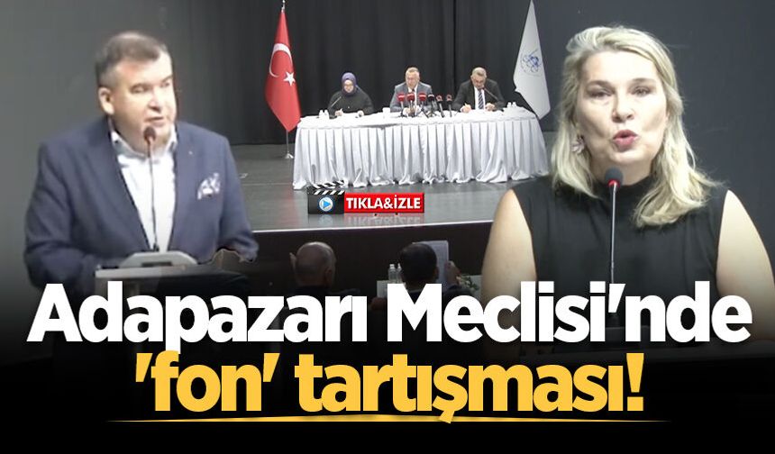 Adapazarı Meclisi'nde 'fon' tartışması!