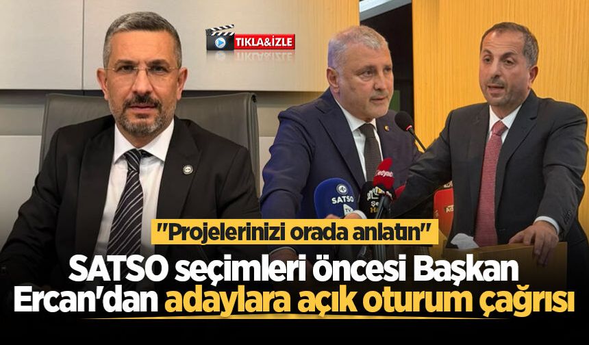 SATSO seçimleri öncesi Başkan Ercan'dan adaylara açık oturum çağrısı