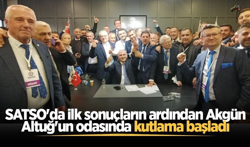 SATSO'da ilk sonuçların ardından Akgün Altuğ'un odasında kutlama başladı