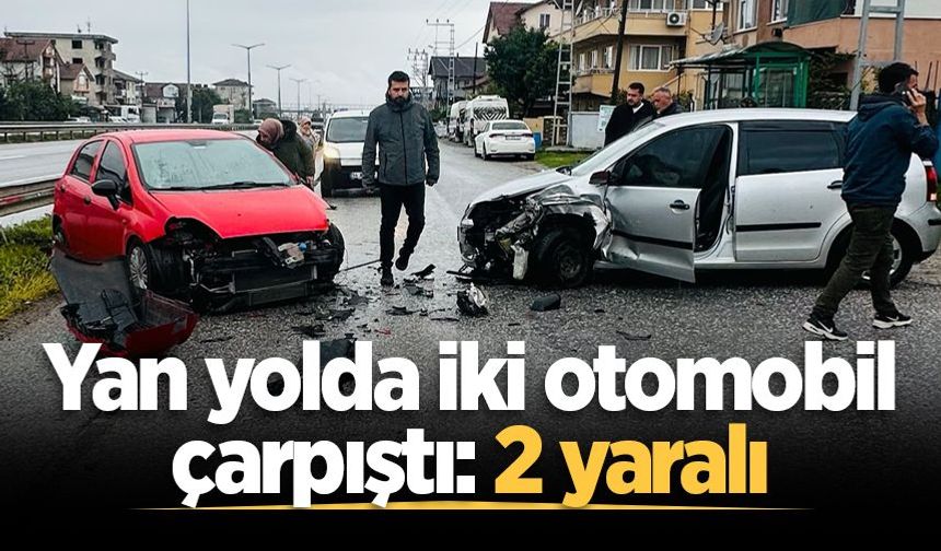 Yan yolda iki otomobil çarpıştı: 2 yaralı
