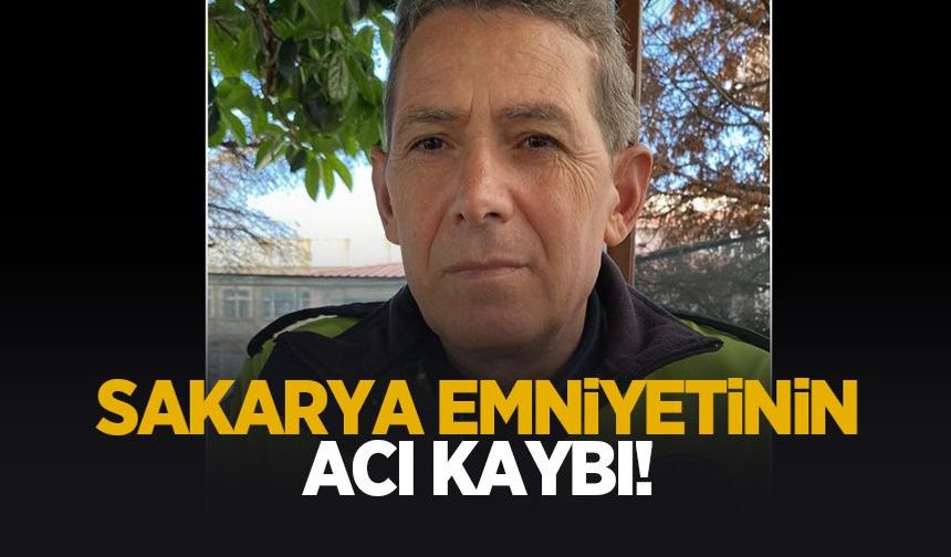 Sakarya Emniyetinin acı kaybı