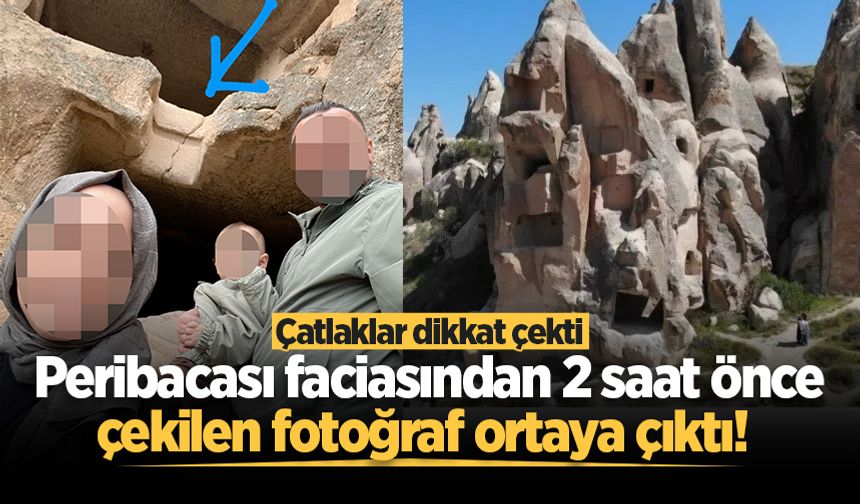 Peribacası faciasından 2 saat önce çekilen fotoğraf ortaya çıktı! Çatlaklar dikkat çekti