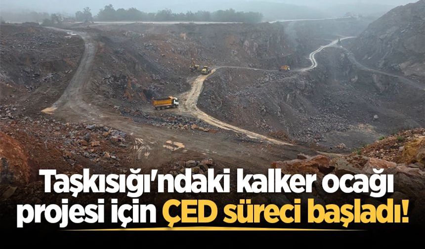 Taşkısığı'ndaki kalker ocağı projesi için ÇED süreci başladı!