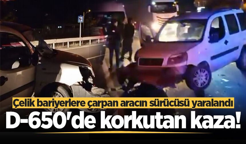 D-650'de korkutan kaza! Çelik bariyerlere çarpan aracın sürücüsü yaralandı