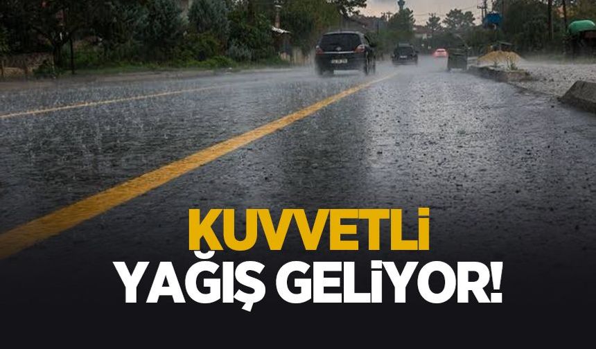 Kuvvetli yağış geliyor