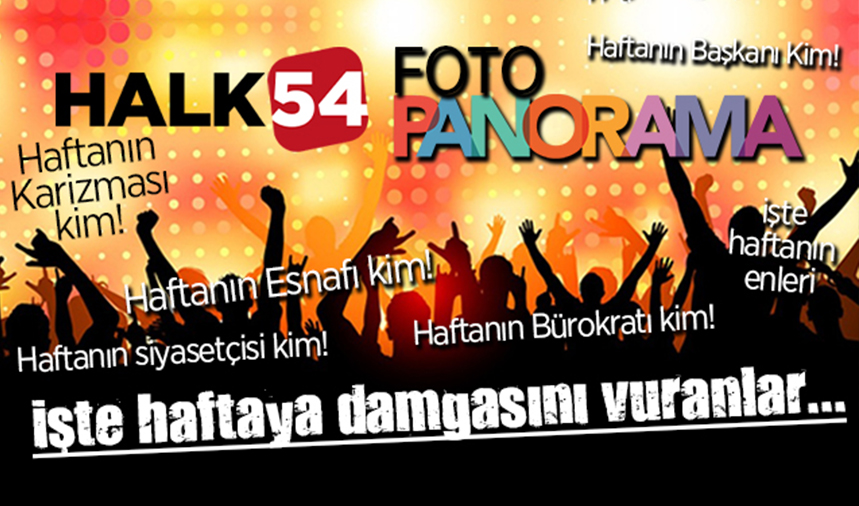 Halk54 Panorama! İşte bu haftanın enleri - Sakarya'nın Haber Kaynağı