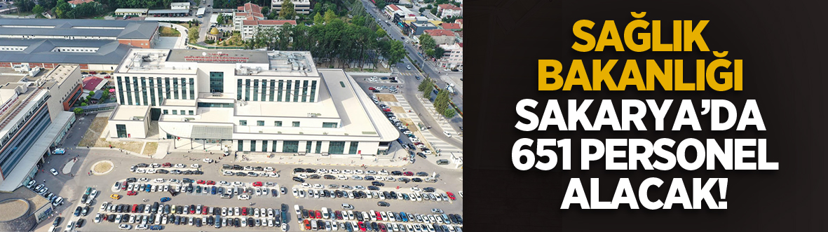 Sağlık Bakanlığı Sakarya'da 651 personel alacak