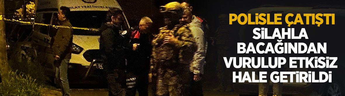 Şehirde hareketli saatler; Polis bacağından vurup etkisiz hale getirdi