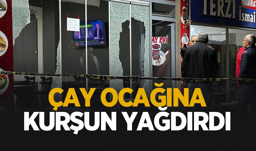 Çay ocağına kurşun yağdırdı; 1 kişi vuruldu