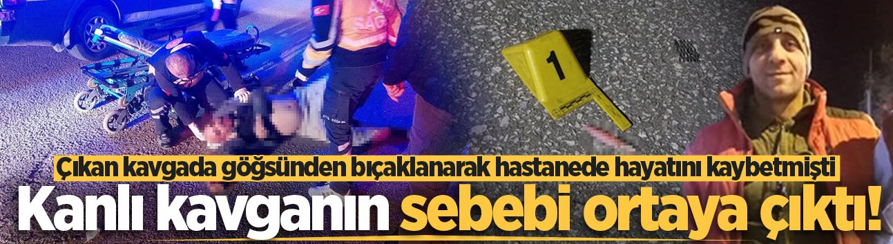 Akyazı'da 1 kişinin öldüğü kanlı kavganın sebebi ortaya çıktı!