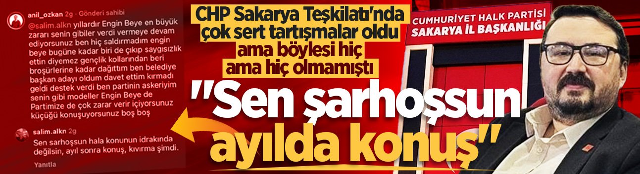 CHP Sakarya Teşkilatı’nda çok sert tartışmalar oldu ama böylesi hiç ama hiç olmamıştı: "Sen şarhoşsun ayılda konuş"