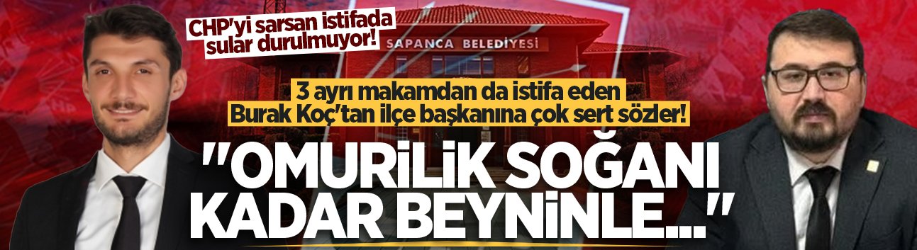 CHP'yi sarsan istifada sular durulmuyor! 3 ayrı makamdan da istifa eden Burak Koç'tan ilçe başkanına çok sert sözler!