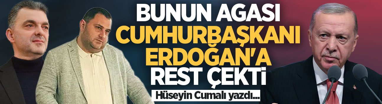 Bunun agası Cumhurbaşkanı Erdoğan’a rest çekti