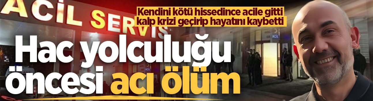 Kardeşiyle hacca gidecekti, kalbine yenik düştü