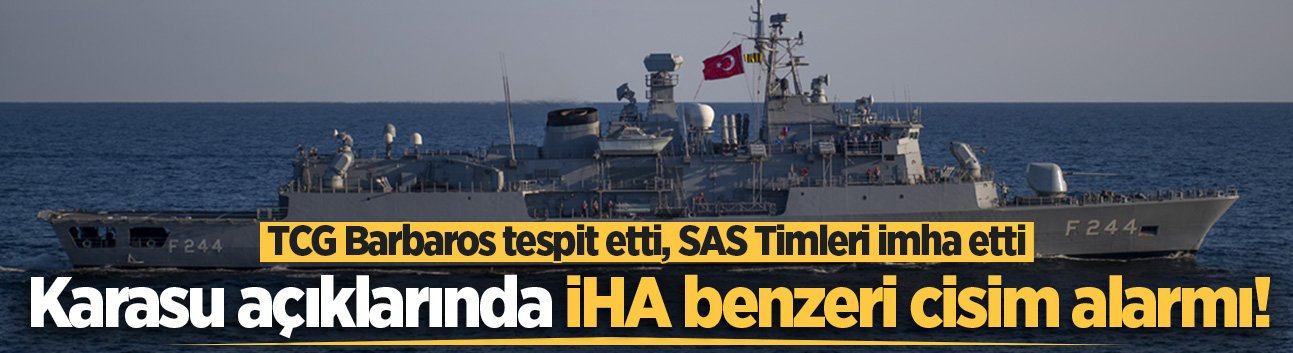 Karasu açıklarında tespit edilen İHA benzeri cisim SAS Timi tarafından imha edildi