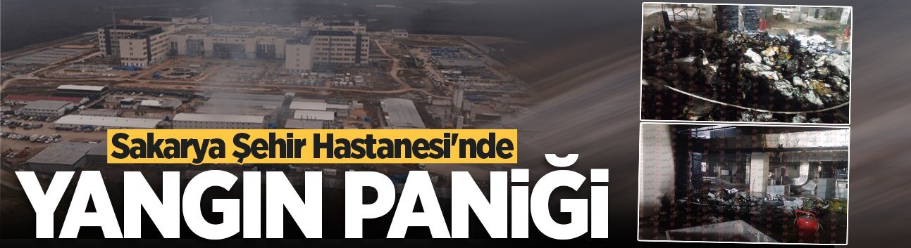 Sakarya Şehir Hastanesi'nde yangın paniği