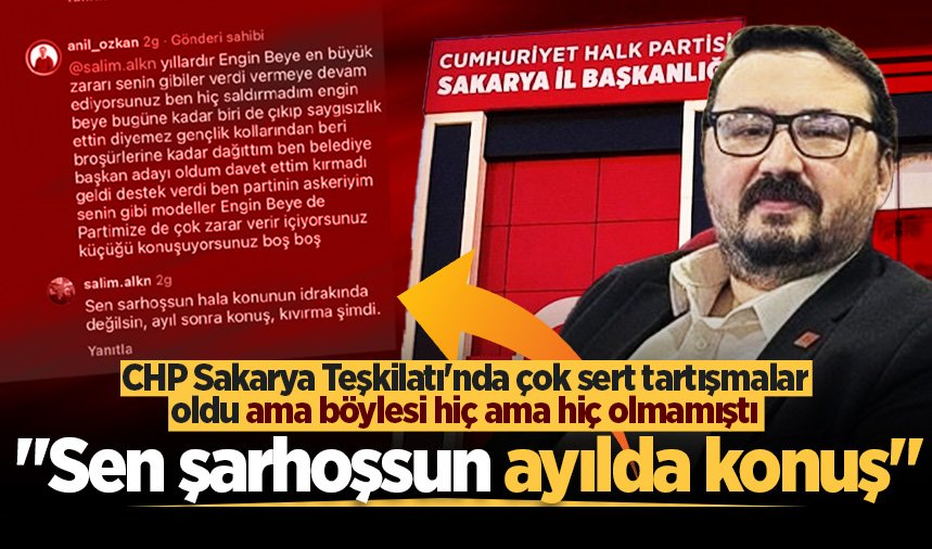 CHP Sakarya Teşkilatı’nda çok sert tartışmalar oldu ama böylesi hiç ama hiç olmamıştı: "Sen şarhoşsun ayılda konuş"