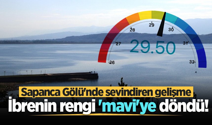 Sapanca Gölü'nde sevindiren gelişme: İbrenin rengi 'mavi'ye döndü!