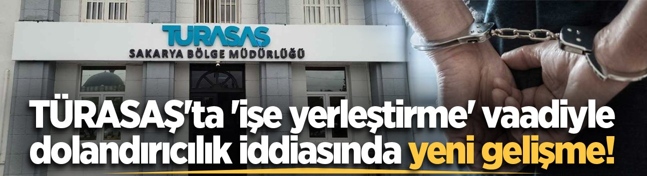 TÜRASAŞ'ta 'işe yerleştirme' vaadiyle dolandırıcılık iddiasında yeni gelişme!