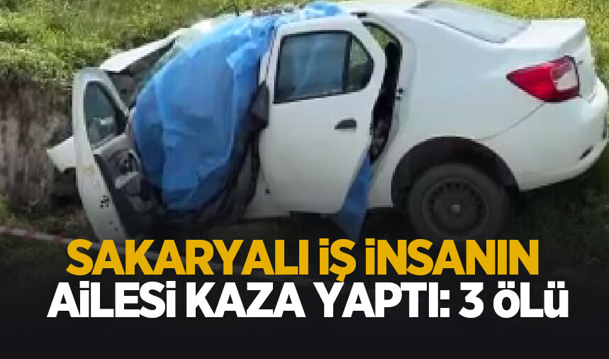 Sakaryalı aile kaza yaptı: 3 ölü