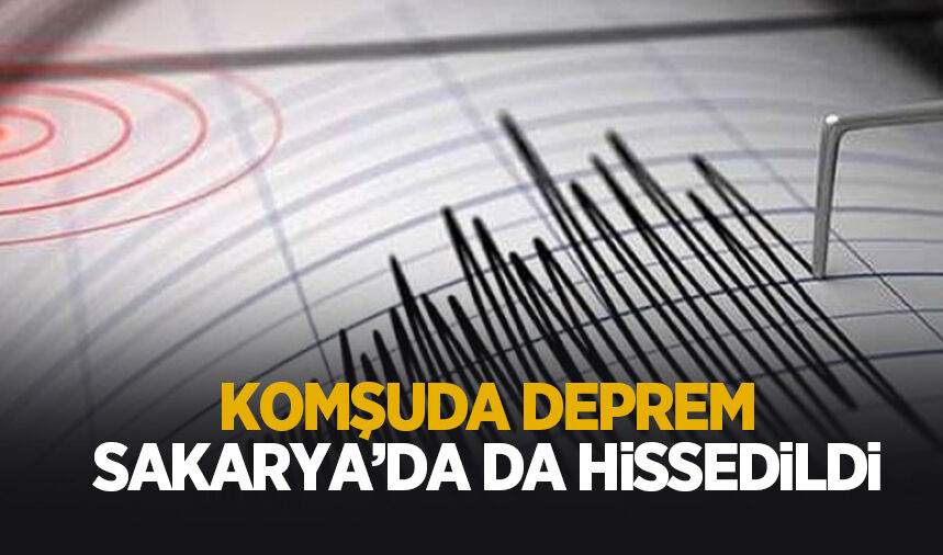 Korkutan deprem Sakarya'da da hissedildi
