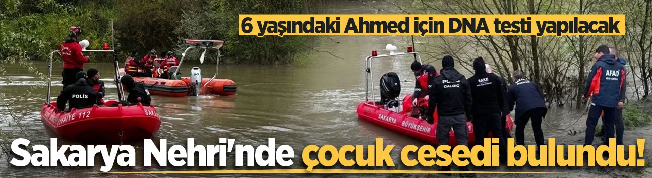 Sakarya Nehri'nde çocuk cesedi bulundu!
