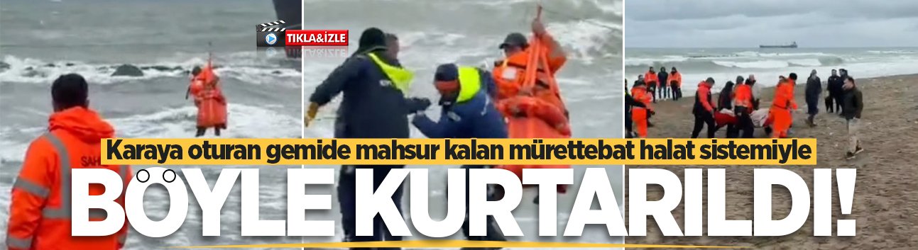 Karasu’da karaya oturan gemide mahsur kalan mürettebat halat sistemiyle böyle kurtarıldı