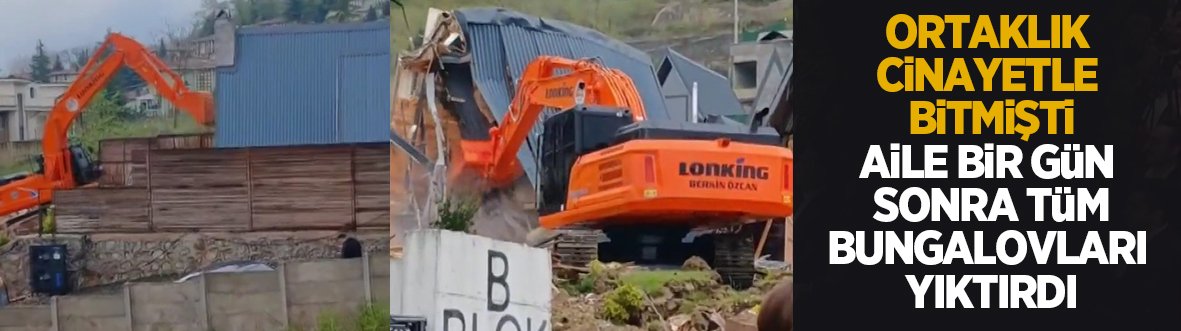 Cinayetten bir gün sonra o bungalovlar yıkıldı