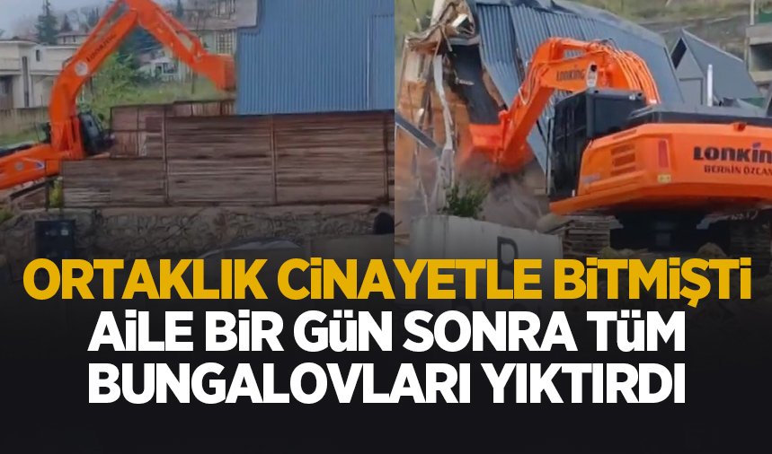 Cinayetten bir gün sonra o bungalovlar yıkıldı