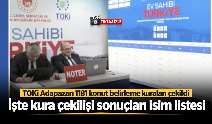 Adapazarı'nda TOKİ kura çekimi tamamlandı: 1181 konutun kat ve daireleri belirlendi