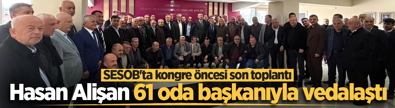 SESOB Başkanı Hasan Alişan 61 oda başkanıyla vedalaştı