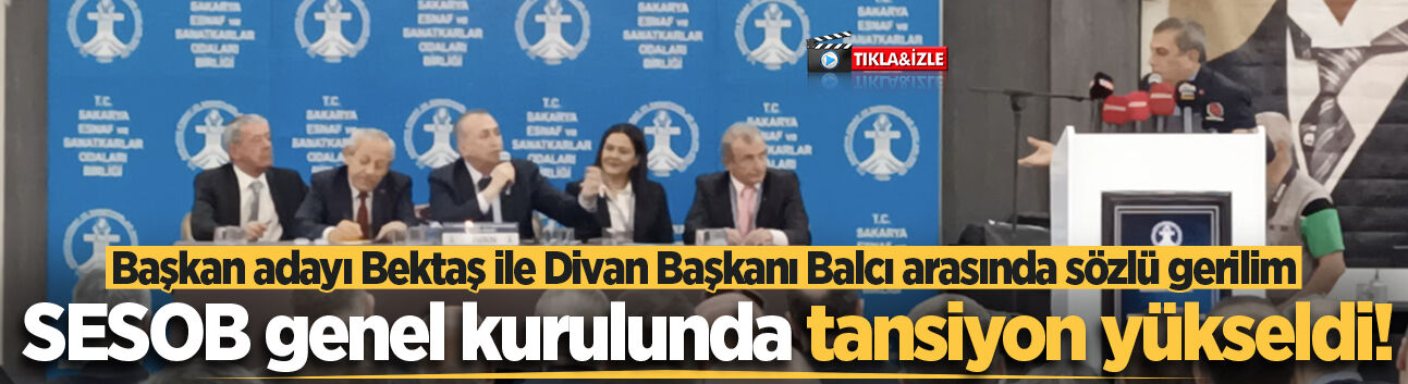 SESOB genel kurulunda tansiyon yükseldi! Başkan adayı Bektaş ile Divan Başkanı Balcı arasında sözlü gerilim