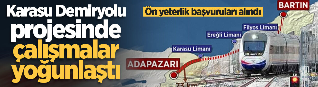 Karasu Demiryolu projesinde çalışmalar yoğunlaştı: Ön yeterlik başvuruları alındı