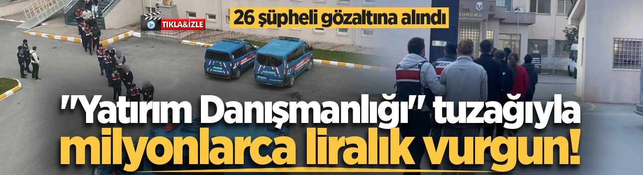Sakarya'da "Yatırım Danışmanlığı" tuzağıyla milyonlarca liralık vurgun! 26 şüpheli gözaltına alındı