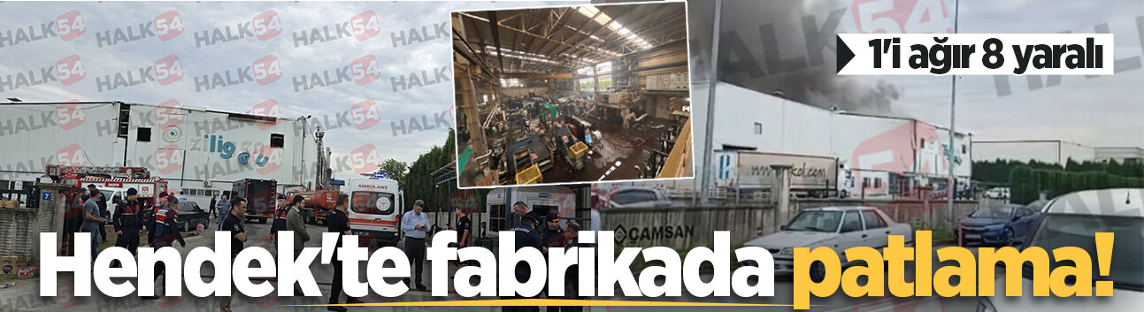 Hendek'te fabrikada patlama! 1'i ağır 8 yaralı