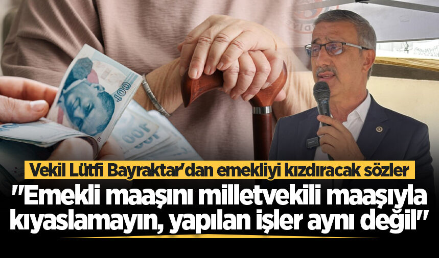 Vekil Lütfi Bayraktar'dan emekli maaşı çıkışı: "Vekil maaşıyla kıyaslamayın, yapılan işler aynı değil"