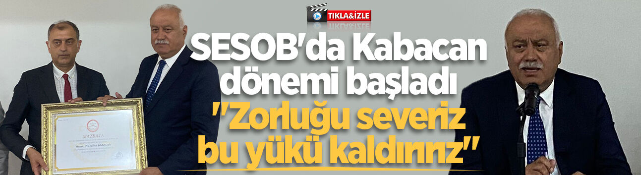 SESOB'da Kabacan dönemi başladı: "Zorluğu severiz, bu yükü kaldırırız"