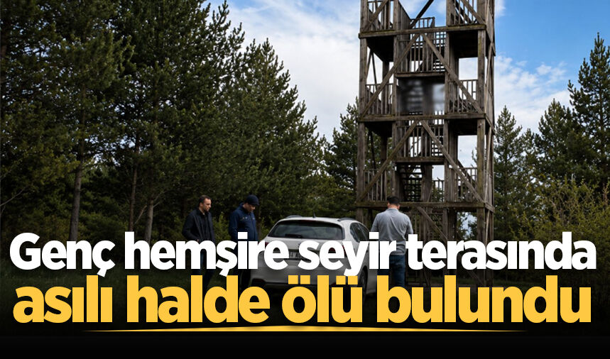 Genç hemşire seyir terasında asılı halde ölü bulundu