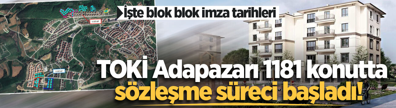 TOKİ Adapazarı 1181 konutta sözleşme süreci başladı! İşte blok blok imza tarihleri