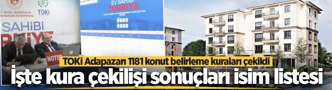 Adapazarı'nda TOKİ kura çekimi tamamlandı: 1181 konutun kat ve daireleri belirlendi