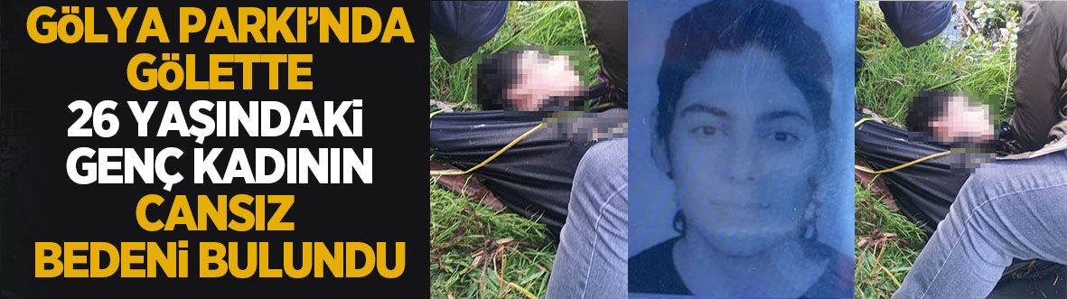 Gölya Parkı'nda suda kadın cesedi bulundu
