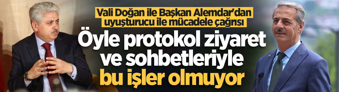 Vali Rahmi Doğan ile Başkan Yusuf Alemdar'dan uyuşturucu ile mücadele çağrısı