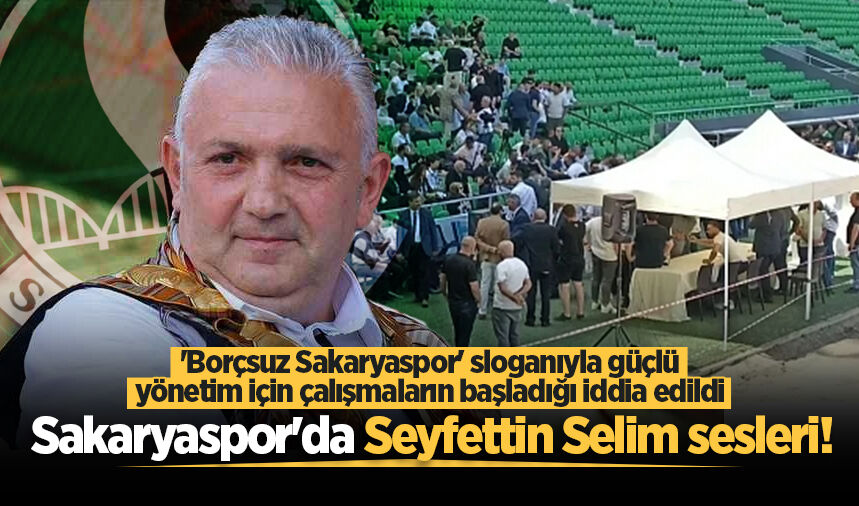 Sakaryaspor'da Seyfettin Selim sesleri!