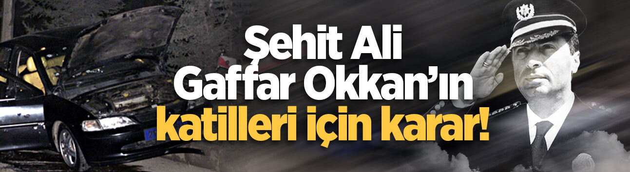 Sakaryalı şehit Gaffar Okkan'ın katilleri hakkında çıkarılan arama kararı kaldırıldı
